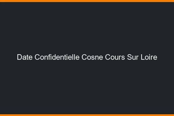 Date Confidentielle Cosne-Cours-sur-Loire