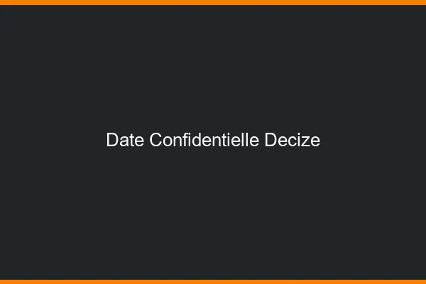 Date Confidentielle Decize