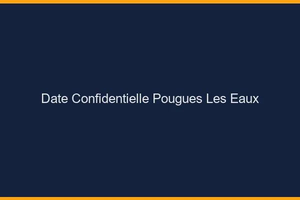 Date Confidentielle Pougues-les-Eaux