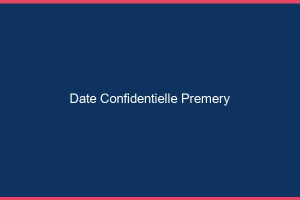 Date Confidentielle Prémery