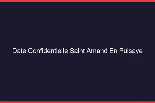Date Confidentielle Saint-Amand-en-Puisaye
