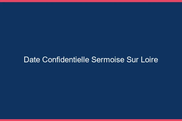 Date Confidentielle Sermoise-sur-Loire