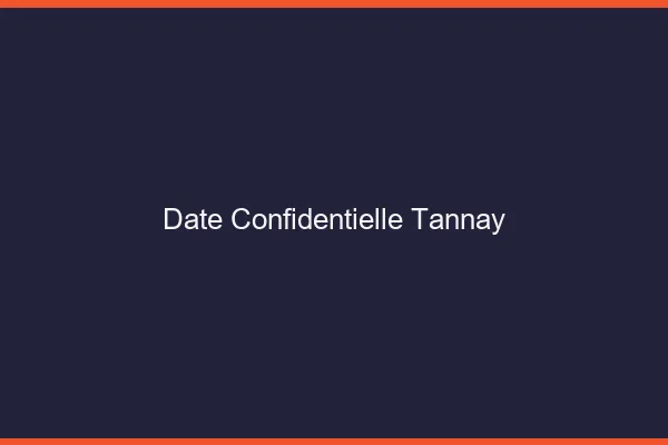 Date Confidentielle Tannay