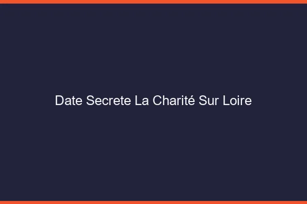 Date Secrète La Charité-sur-Loire