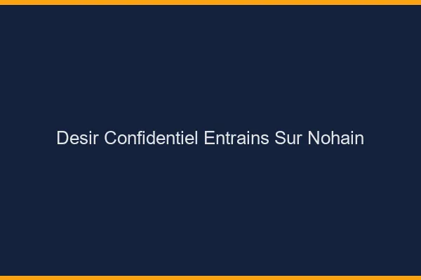 Désir Confidentiel Entrains-sur-Nohain