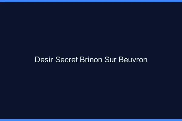 Désir Secret Brinon-sur-Beuvron