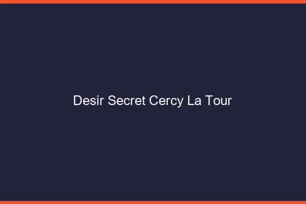 Désir Secret Cercy-la-Tour