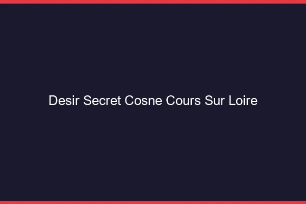 Désir Secret Cosne-Cours-sur-Loire