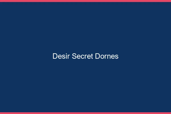 Désir Secret Dornes