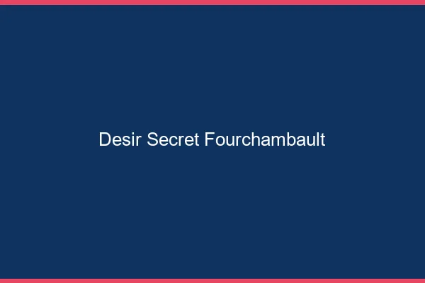 Désir Secret Fourchambault