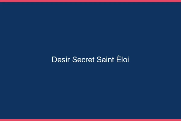Désir Secret Saint-Éloi