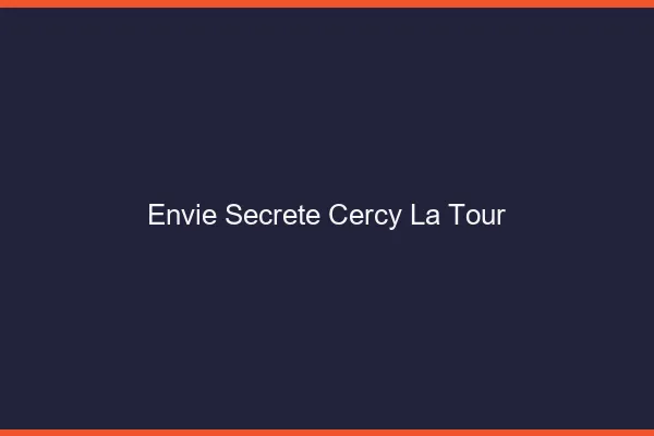 Envie Secrète Cercy-la-Tour
