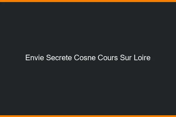 Envie Secrète Cosne-Cours-sur-Loire