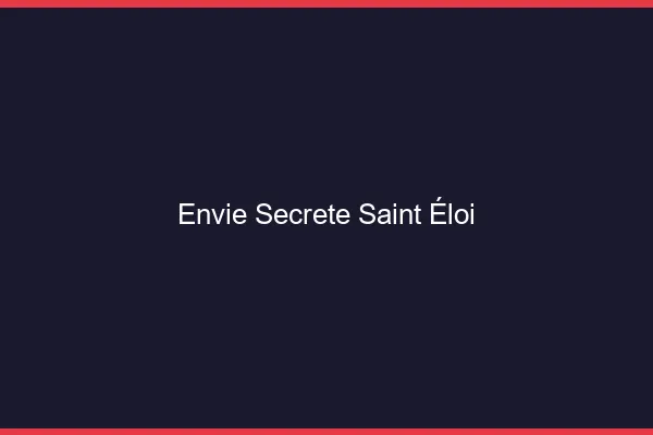 Envie Secrète Saint-Éloi