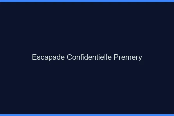 Escapade Confidentielle Prémery