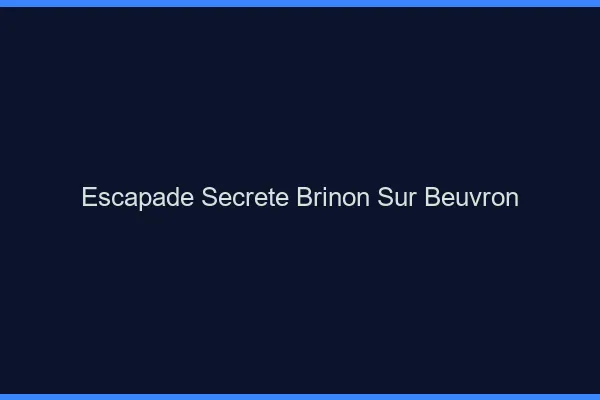 Escapade Secrète Brinon-sur-Beuvron