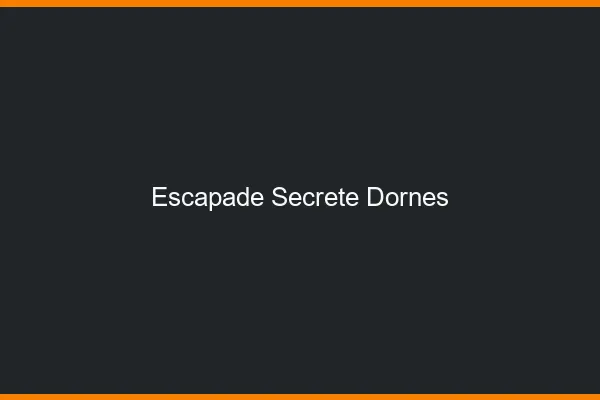 Escapade Secrète Dornes