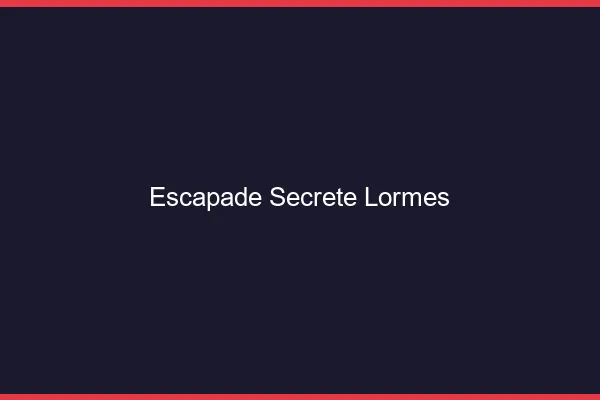 Escapade Secrète Lormes