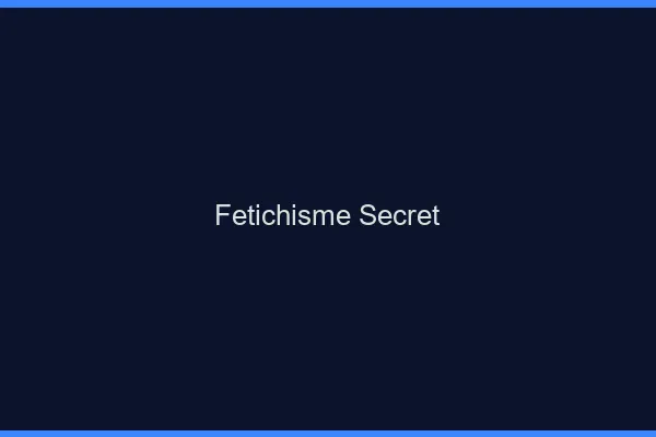 Fétichisme secret