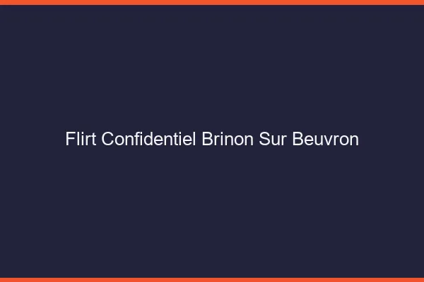 Flirt Confidentiel Brinon-sur-Beuvron