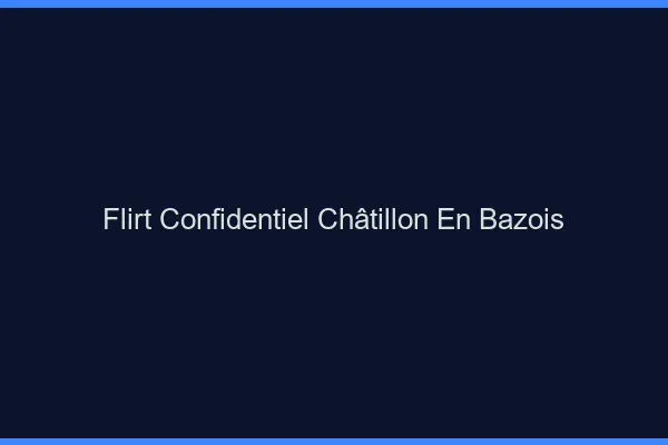 Flirt Confidentiel Châtillon-en-Bazois