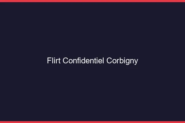 Flirt Confidentiel Corbigny