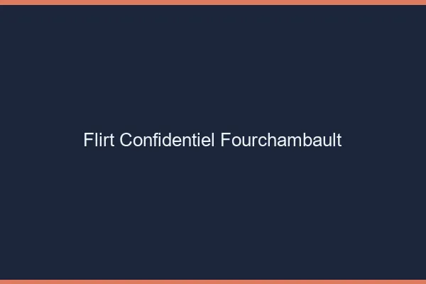 Flirt Confidentiel Fourchambault