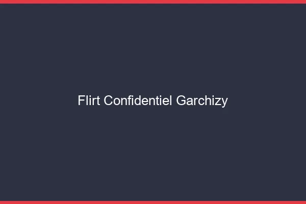 Flirt Confidentiel Garchizy