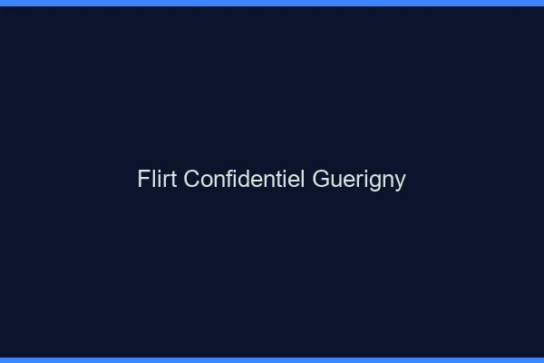 Flirt Confidentiel Guérigny