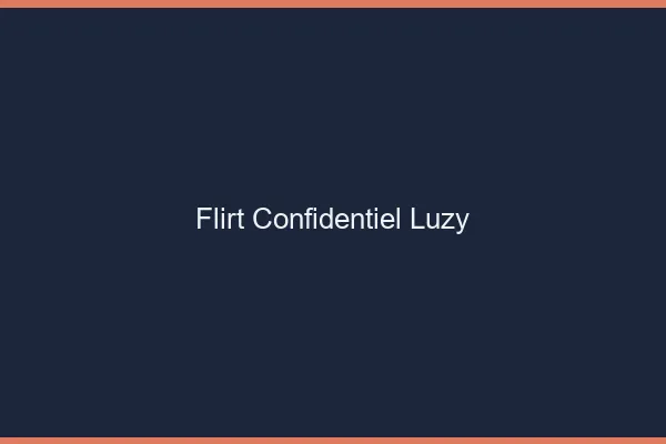 Flirt Confidentiel Luzy