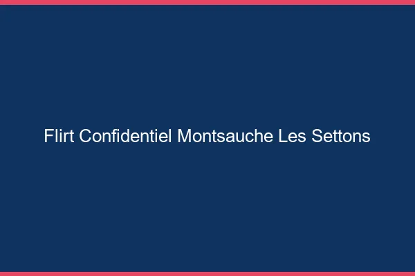 Flirt Confidentiel Montsauche-les-Settons