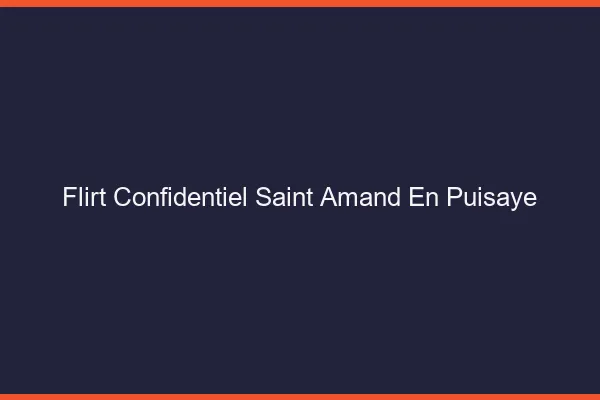 Flirt Confidentiel Saint-Amand-en-Puisaye
