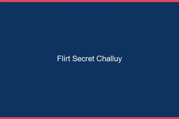 Flirt Secret Challuy