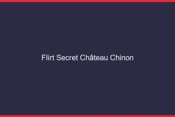 Flirt Secret Château-Chinon