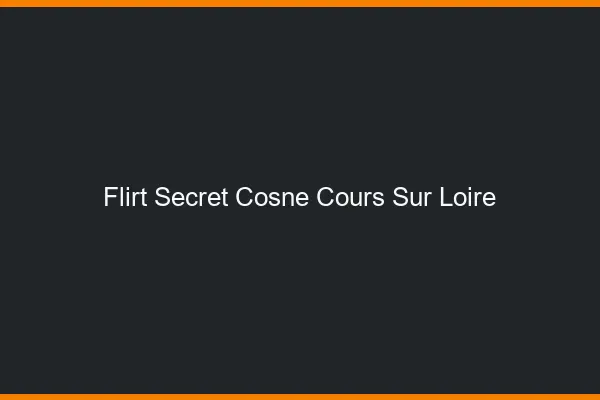Flirt Secret Cosne-Cours-sur-Loire