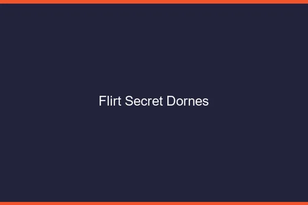 Flirt Secret Dornes