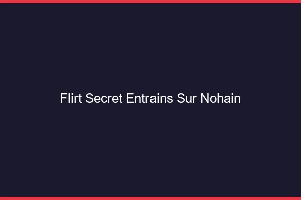 Flirt Secret Entrains-sur-Nohain