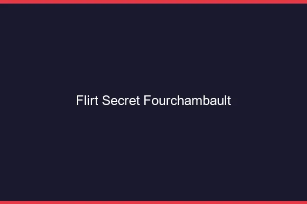 Flirt Secret Fourchambault