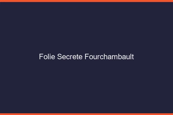 Folie Secrète Fourchambault