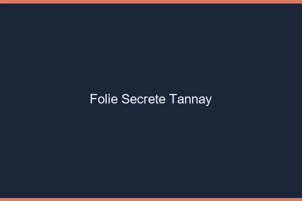 Folie Secrète Tannay