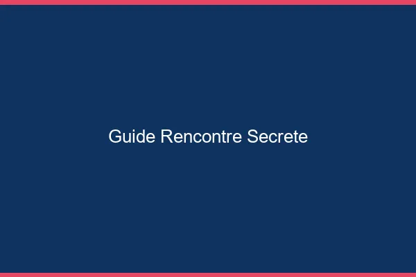 Guide rencontre secrète