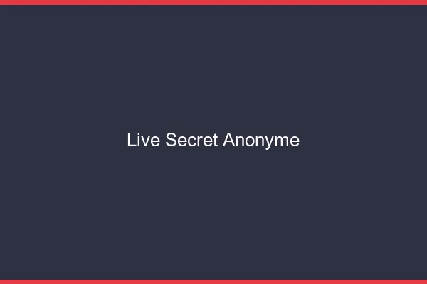Live secret anonyme
