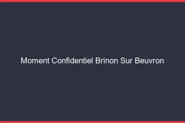 Moment Confidentiel Brinon-sur-Beuvron