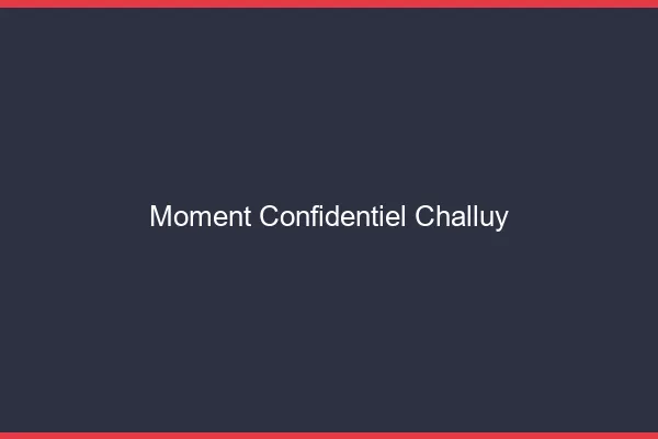 Moment Confidentiel Challuy