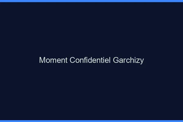 Moment Confidentiel Garchizy