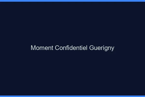 Moment Confidentiel Guérigny