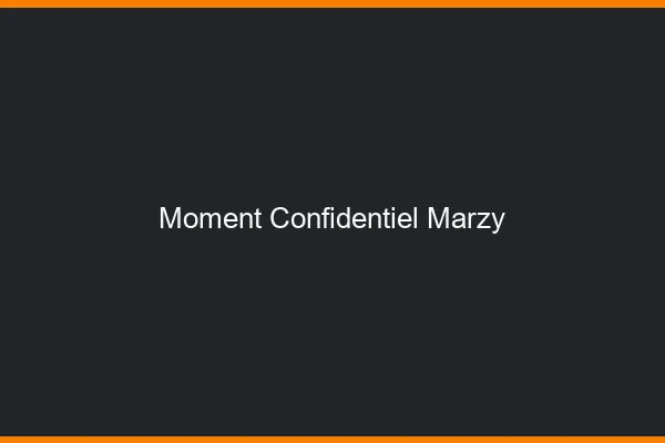 Moment Confidentiel Marzy