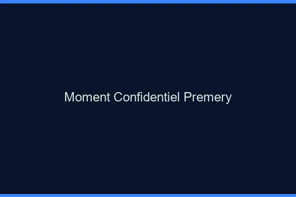 Moment Confidentiel Prémery