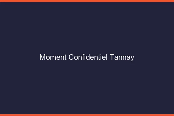 Moment Confidentiel Tannay