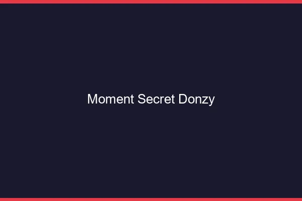 Moment Secret Donzy